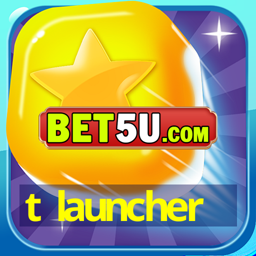 t launcher